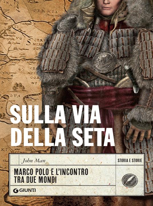 Sulla via della seta. Marco Polo e l'incontro tra due mondi - John Man,Rachele Salerno - ebook