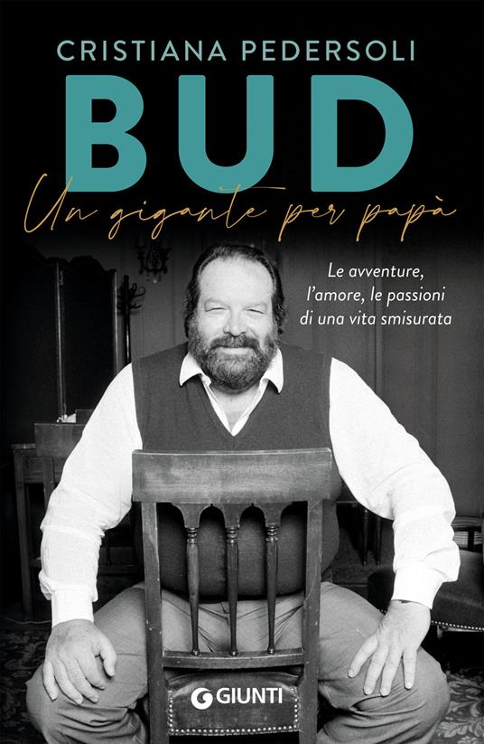 Bud. Un gigante per papà. Le avventure, l'amore, le passioni di una vita smisurata - Cristiana Pedersoli - ebook