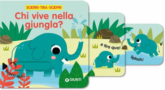 Chi vive nella giungla? Scorri, tira e scopri. Ediz. a colori - Libro -  Giunti Editore 