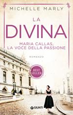 La divina. Maria Callas, la voce della passione