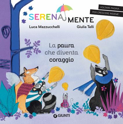 La paura che diventa coraggio. SerenaMente. Ediz. illustrata - Luca Mazzucchelli,Giulia Telli - ebook