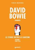 David Bowie. Changes. Le storie dietro le canzoni. Vol. 1: David Bowie. Changes. Le storie dietro le canzoni