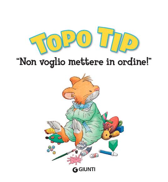 Non voglio mettere in ordine! Topo Tip. Ediz. illustrata - Anna Casalis - 3