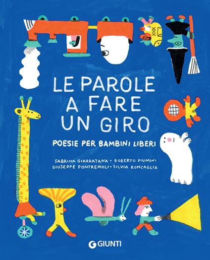 Le parole a fare un giro. Poesie per bambini liberi - Sabrina Giarratana,Roberto Piumini,Giuseppe Pontremoli,Silvia Roncaglia - ebook