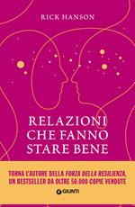 Relazioni che fanno stare bene. La forza della resilienza per risolvere conflitti, creare amicizie e accogliere l'amore