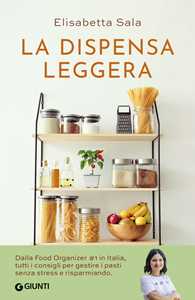 Libro La dispensa leggera. Per una cucina varia, organizzata e senza sprechi Elisabetta Sala