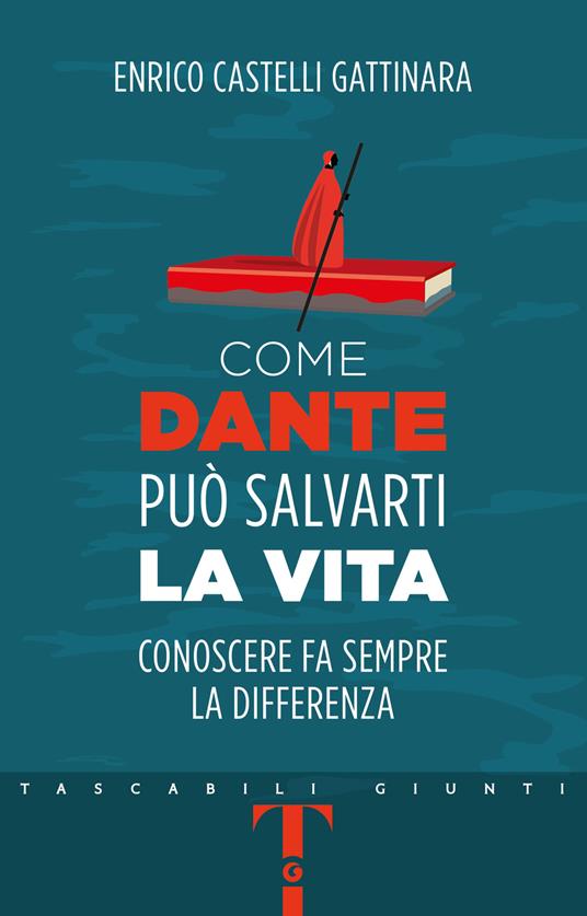 Come Dante può salvarti la vita. Conoscere fa sempre la differenza - Enrico Castelli Gattinara - copertina