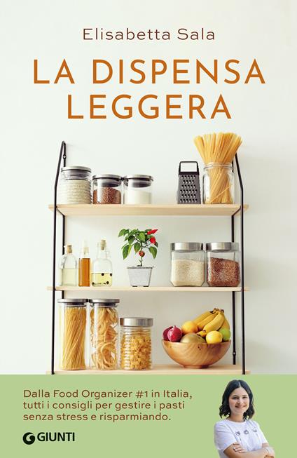 La dispensa leggera. Per una cucina varia, organizzata e senza sprechi - Elisabetta Sala - ebook