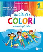 Un cielo a colori. Per le classi 1ª, 2ª e 3ª della Scuola elementare. Con e-book. Con espansione online