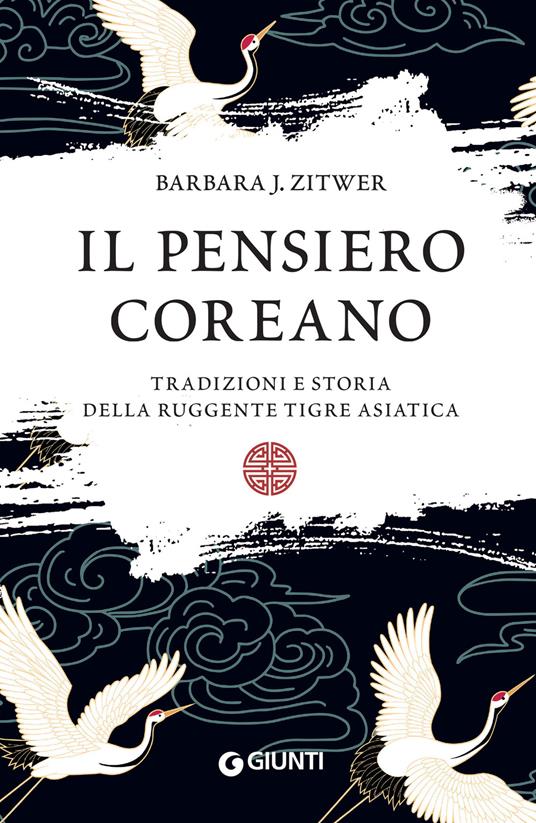 Il pensiero coreano. Tradizioni e storia della ruggente tigre asiatica - Barbara J. Zitwer,Cassi Francesca - ebook