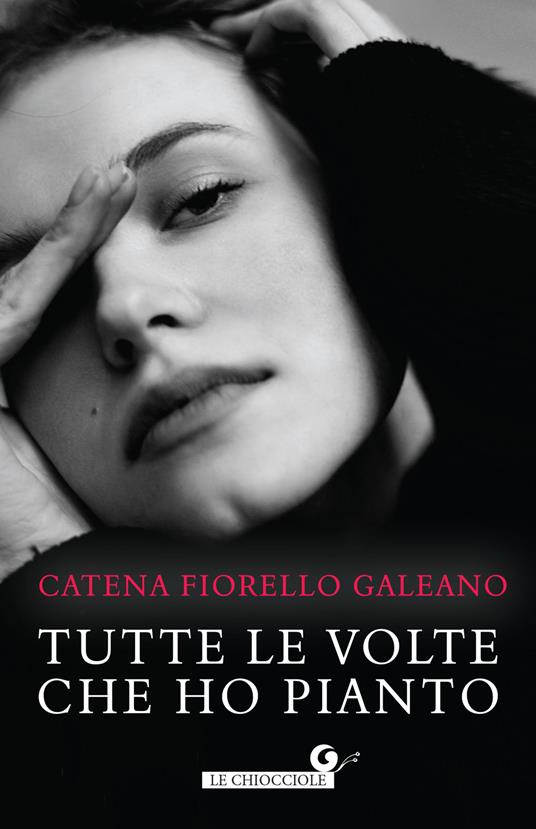 Tutte le volte che ho pianto - Catena Fiorello Galeano - Libro - Giunti  Editore - Le chiocciole | Feltrinelli