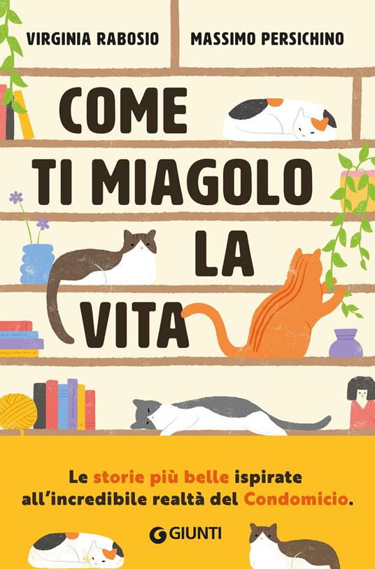 Come ti miagolo la vita. Storie di gatti che salvano umani - Virginia Rabosio,Massimo Persichino - copertina