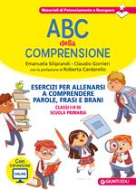 ABC della comprensione. Esercizi per allenarsi a comprendere parole, frasi e brani. Classi I-II-III scuola primaria