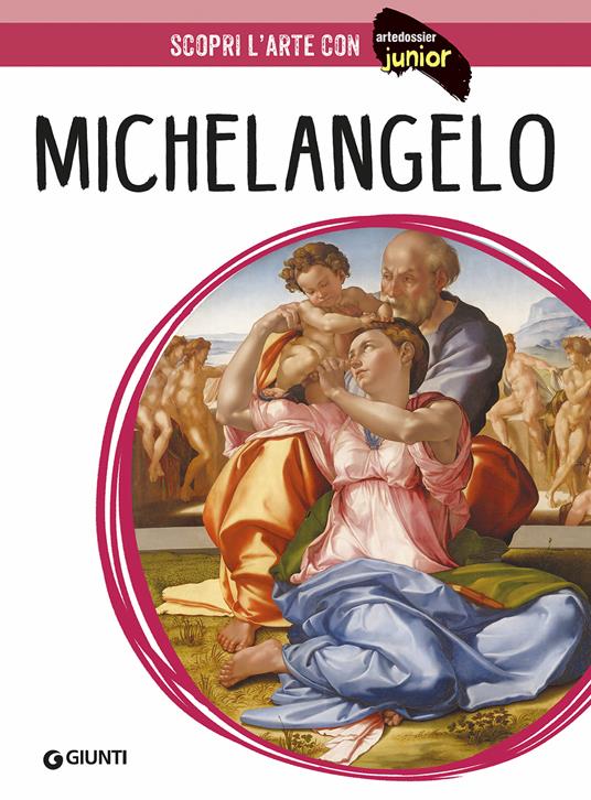 Michelangelo. Ediz. illustrata - Elena Capretti - Libro - Giunti Editore -  ArteDossier Junior