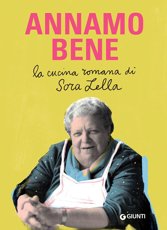Annamo bene. La cucina romana di Sora Lella - Francesca Barberini,Renato Trabalza,Mauro Trabalza - copertina