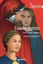 L' amore segreto. Vita di Dante Alighieri