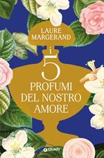 I cinque profumi del nostro amore