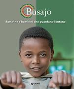 Busajo. Bambine e bambini che guardano lontano. Ediz. illustrata