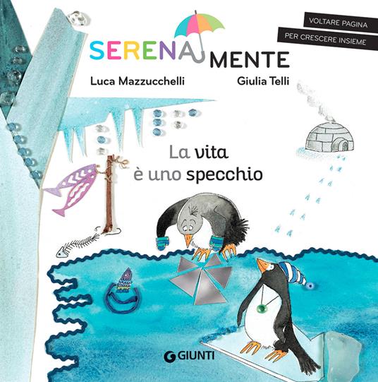 La vita è uno specchio. SerenaMente. Ediz. a colori - Luca Mazzucchelli - copertina