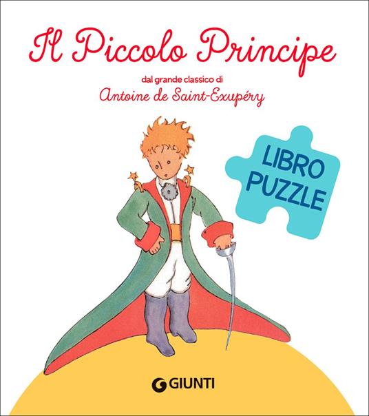 Il Piccolo Principe. Libro puzzle. Ediz. a colori - Antoine de  Saint-Exupéry - Libro - Giunti Editore - Baby puzzle | laFeltrinelli