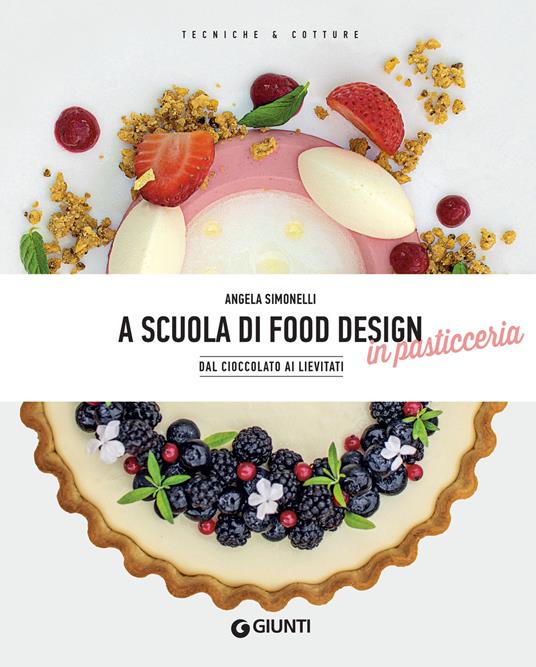 A scuola di food design in pasticceria. Dal cioccolato ai lievitati - Angela Simonelli - ebook