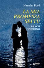 La mia promessa sei tu. Beach wedding