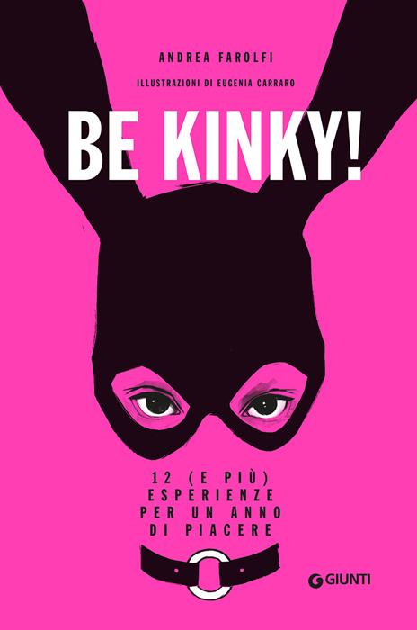 Be kinky! 12 (e più) esperienze per un anno di piacere - Andrea Farolfi - copertina
