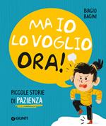 Ma io lo voglio ora! Piccole storie di pazienza