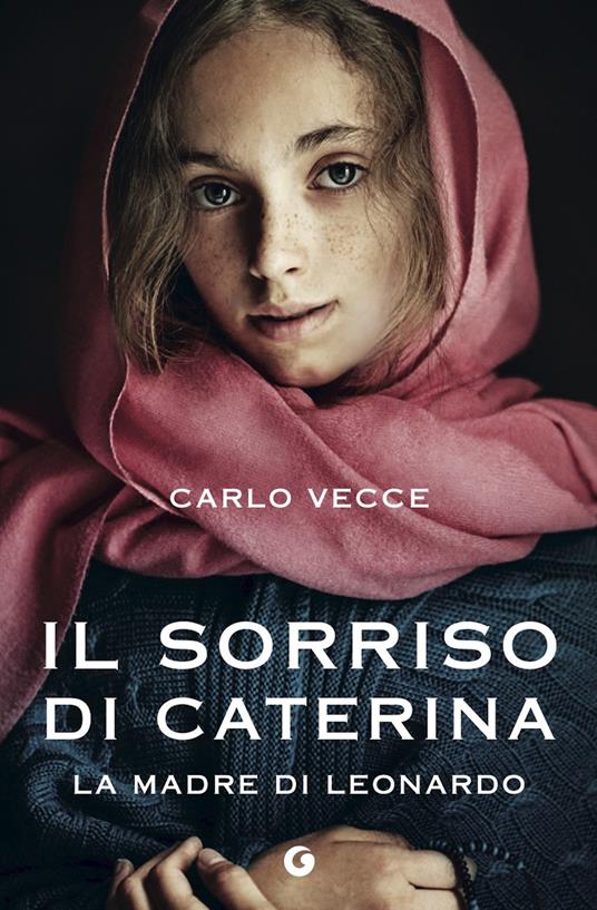 Il sorriso di Caterina. La madre di Leonardo - Carlo Vecce - ebook