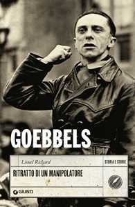 Libro Goebbels. Ritratto di un manipolatore Lionel Richard