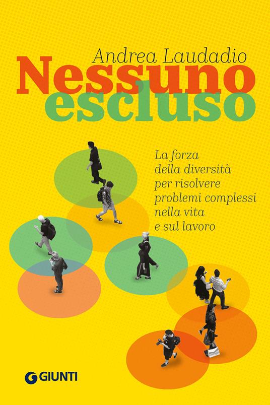 Nessuno escluso. La forza della diversità per risolvere problemi complessi nella vita e sul lavoro - Andrea Laudadio - ebook