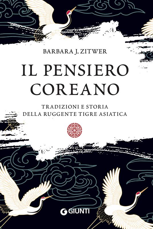 Il pensiero coreano. Tradizioni e storia della ruggente tigre asiatica - Barbara J. Zitwer - copertina