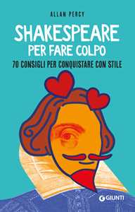 Libro Shakespeare per fare colpo. 70 consigli per conquistare con stile Allan Percy