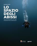 Lo spazio degli abissi. The Italian Navy in the underwater dimension. Ediz. illustrata
