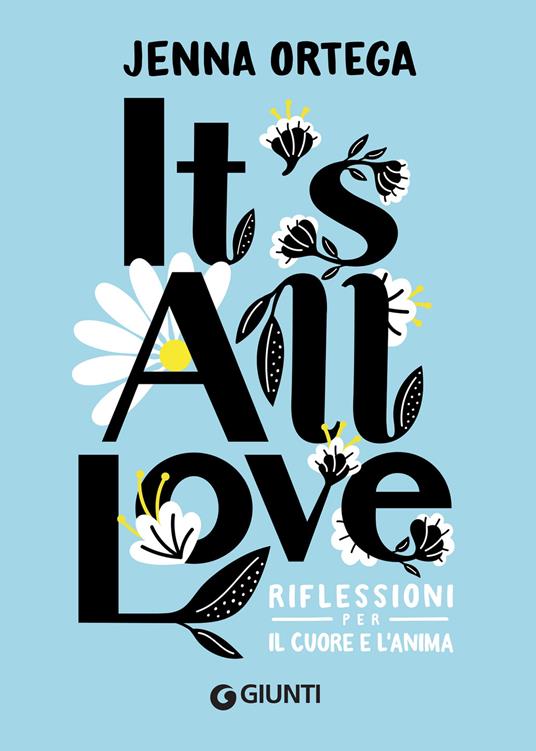 It's all love. Riflessioni per il cuore e l'anima - Jenna Ortega,Marco Astolfi - ebook