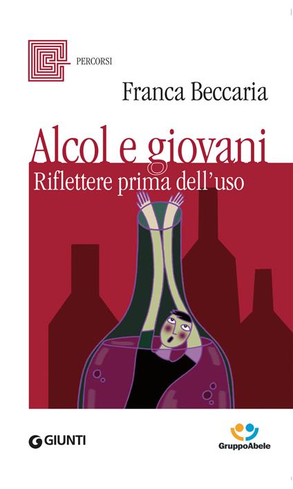 Alcol e giovani. Riflettere prima dell'uso - Franca Beccaria - ebook