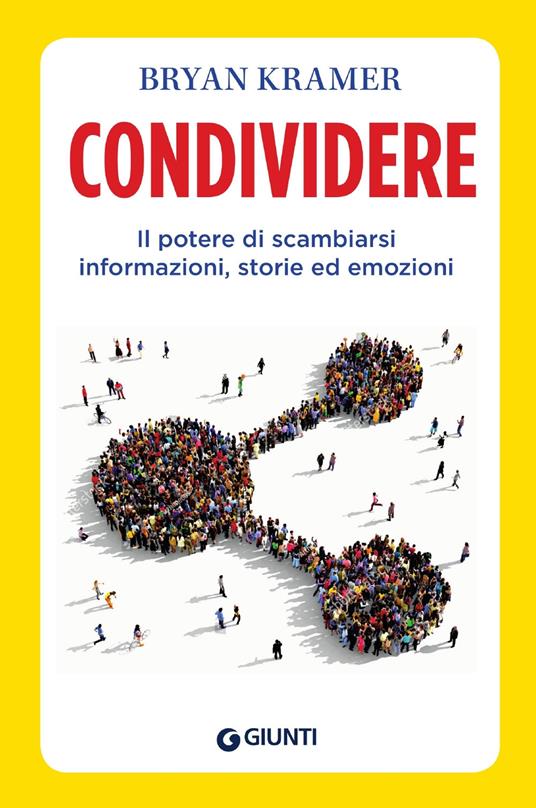 Condividere. Il potere di scambiarsi informazioni, storie ed emozioni - Bryan Kramer - copertina