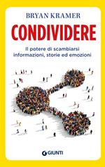 Condividere. Il potere di scambiarsi informazioni, storie ed emozioni