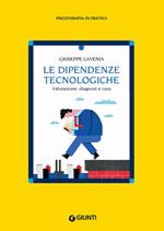 Le dipendenze tecnologiche. Valutazione, diagnosi e cura