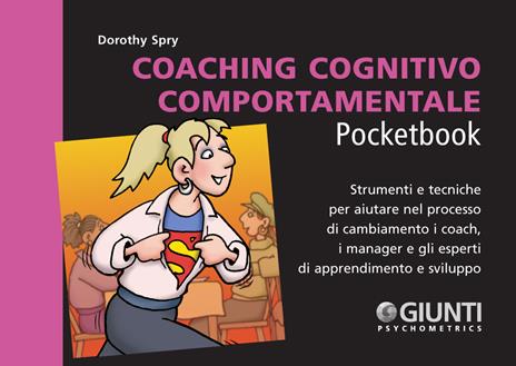 Coaching cognitivo-comportamentale. Strumenti e tecniche per aiutare nel processo di cambiamento i coach, i manager e gli esperti di apprendimento e sviluppo - Dorothy Spry - copertina