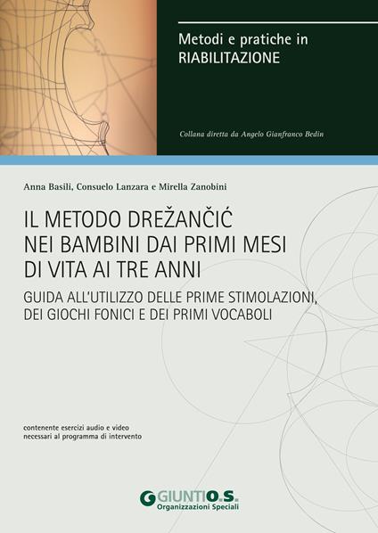 Il metodo Drezancic nei bambini ai primi mesi di vita ai tre anni. Guida all'utilizzo delle prime stimolazioni, dei giochi fonici e dei primi vocaboli - Anna Basili,Consuelo Lanzara,Mirella Zanobini - ebook