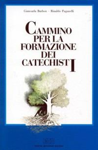 Cammino per la formazione dei catechisti - Giancarla Barbon,Rinaldo Paganelli - copertina