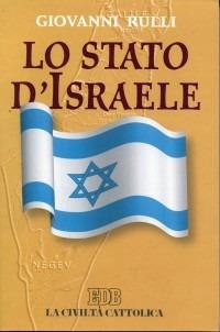 Lo Stato d'Israele. Democratico, intransigente, provvidenziale, ambiguo - Giovanni Rulli - copertina