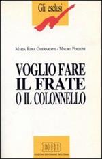 Voglio fare il frate o il colonnello. Un'esperienza di formazione professionale per giovani handicappati