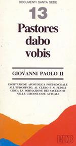 Pastores dabo vobis. Esortazione apostolica post-sinodale all'episcopato, al clero e ai fedeli circa la formazione dei sacerdoti nelle circostanze attuali