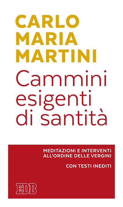 Cammini esigenti di santità. Meditazioni e interventi all'Ordine delle vergini. Con testi inediti - Carlo Maria Martini - copertina