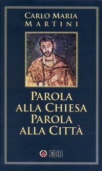 Parola alla Chiesa Parola alla Città - Carlo Maria Martini - copertina