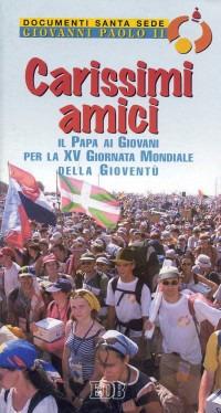 Carissimi amici. Il papa ai giovani per la 15ª Giornata mondiale della gioventù - Giovanni Paolo II - copertina