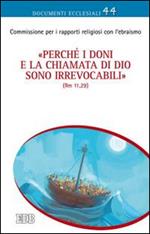 «Perché i doni e la chiamata di Dio sono irrevocabili» (Rm 11,29). Riflessioni su questioni teologiche attinenti alle relazioni cattolico-ebraiche