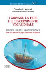 I giovani, la fede e il discernimento vocazionale. Documento preparatorio e questionario allegato. Con una lettera di papa Francesco ai giovani